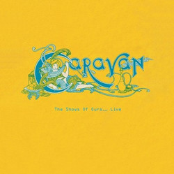 Caravan - The Shows Of Ours... Live