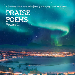 Praise Poems Volume 11 (A Journey Into Raw, Energetic Power Pop From The 1980s)