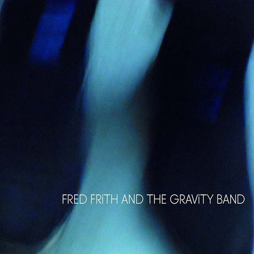 Fred Frith And The Gravity Band