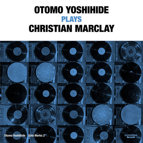 Otomo Yoshihide Plays Christian Marclay