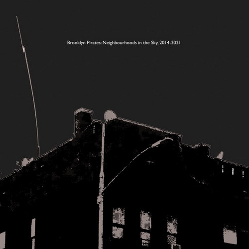 Brooklyn Pirates: Neighbourhoods in the Sky, 2014-2021