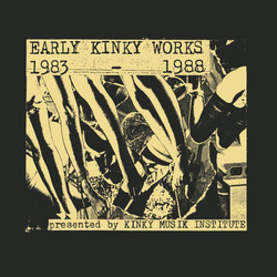 Early Kinky Works 1983-1988