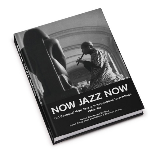 Now Jazz Now 100 Essential Free Jazz  & Improvisation Recordings 1960-80 (Book)