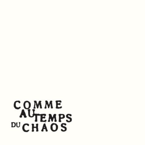 Comme Au Temps Du Chaos