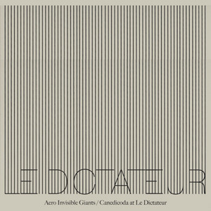 Aero Invisible Giants / Canedicoda At Le Dictateur