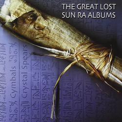 The Great Lost Sun Ra Albums (Cymbals & Crystal Spears)