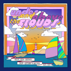 Under And Above The Clouds – Yacht Rock Grooves From Germany & Austria 1979-1991