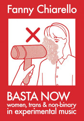 Basta Now: Women, Trans & Non-binary in Experimental Music (Book)