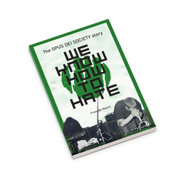We Know How To Hate - The Opus De Society story (Book)