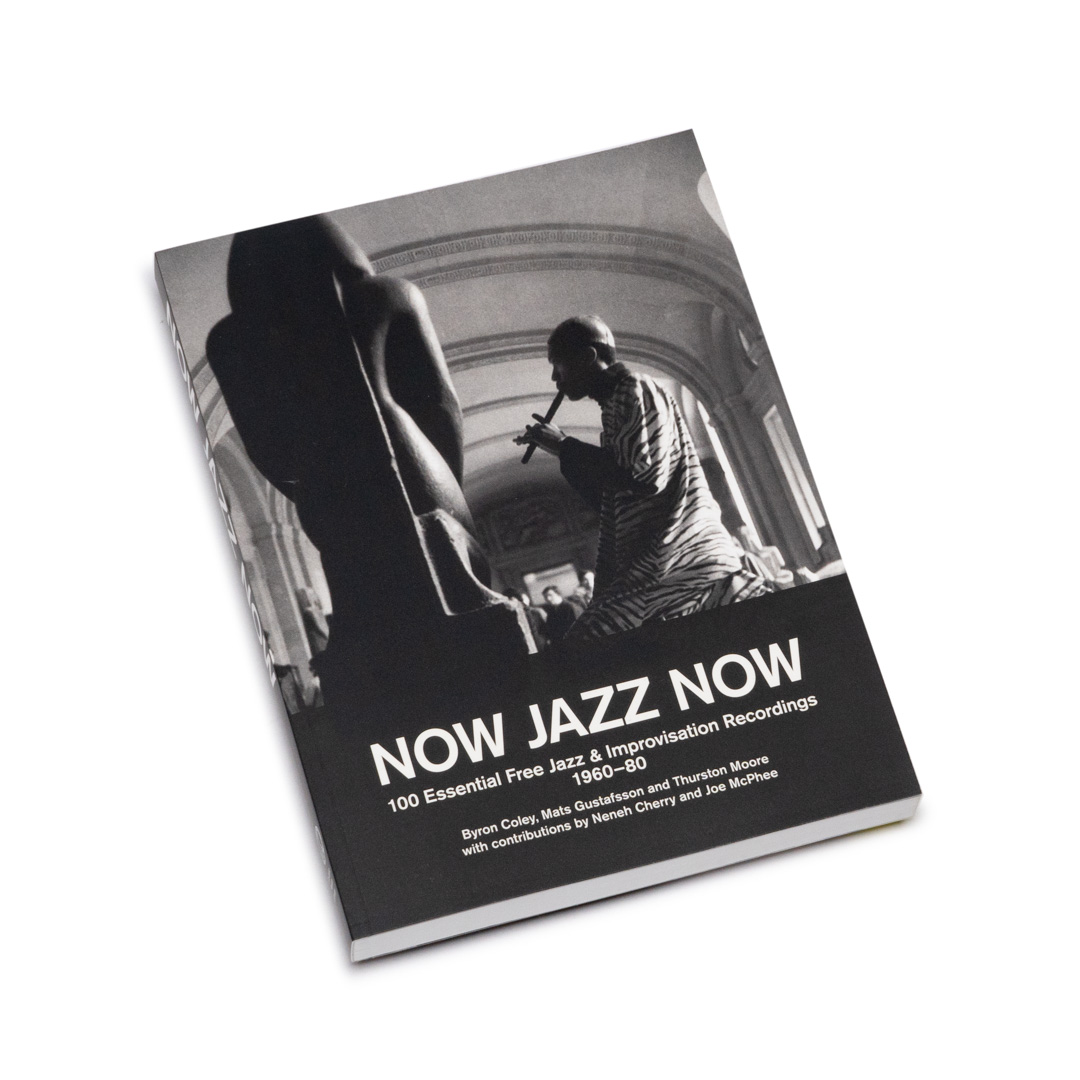 Now Jazz Now 100 Essential Free Jazz  & Improvisation Recordings 1960-80 (Book)