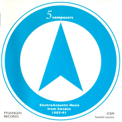 5 composers: Electroacoustic music from Sweden 1987-91