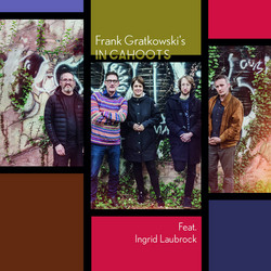 Frank Gratkowski's In Cahoots Feat. Ingrid Laubrock