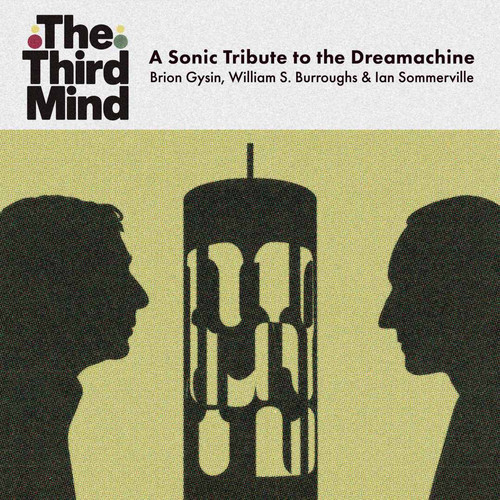  The Third Mind. A Sonic Tribute to the Dreamachine