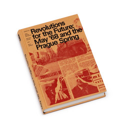 Revolutions for the Future – May '68 and the Prague Spring (Book)