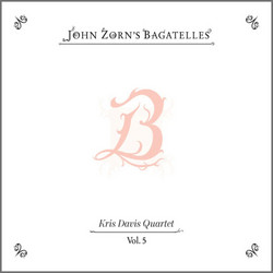 John Zorn's Bagatelles Vol. 5