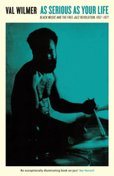 As Serious As Your Life: Black Music and the Free Jazz Revolution, 1957-1977 (Book)