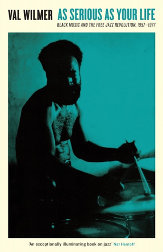 As Serious As Your Life: Black Music and the Free Jazz Revolution, 1957-1977 (Book)