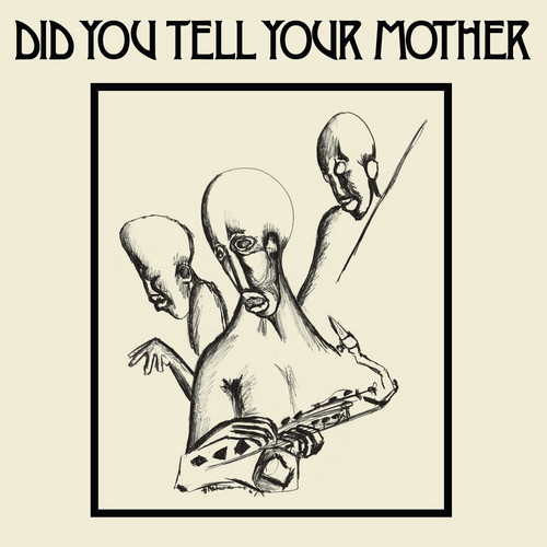 Did You Tell Your Mother