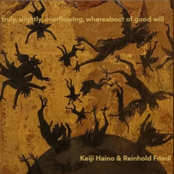 Truly, Slightly, Overflowing, Whereabout of Good Will