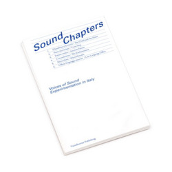 Sound Chapters. Voices of Sound Experimentation in Italy