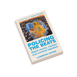 Policing The Beats - Black Music, Racism And Criminal Injustice