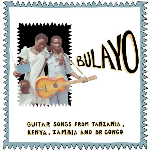 Bulayo (Guitar Songs From Tanzania, Kenya, Zambia, And DR Congo)