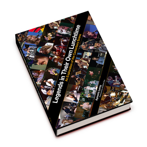 Legends In Their Own Lunchtime : An Exploration Of The Canterbury Scene (Book, Hardcover)