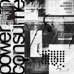 Metal Machine Music: Power To Consume [Vol. 2]