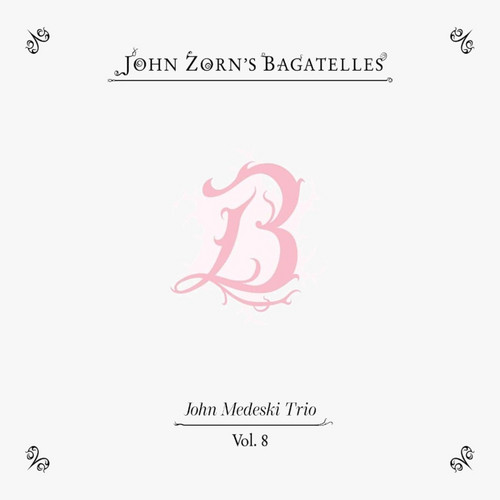 John Zorn's Bagatelles Vol. 8
