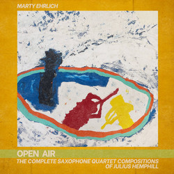 Open Air: The Complete Saxophone Quartet Compositions of Julius Hemphill 