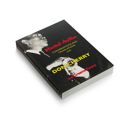 Eternal Rhythm: Conversations and Travelations with Don Cherry and Graeme Ewens (Book)