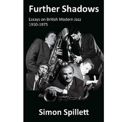 Further Shadows: Essays on British Modern Jazz 1950-1975 (Book + 2CD)