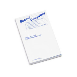 Sound Chapters. Voices of Sound Experimentation in Italy