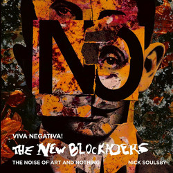 Viva Negativa! The New Blockaders: The Noise of Art and Nothing (Book)