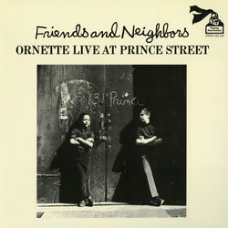 Friends And Neighbors (Ornette Live At Prince Street)