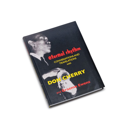 Eternal Rhythm: Conversations and Travelations with Don Cherry and Graeme Ewens (Book)