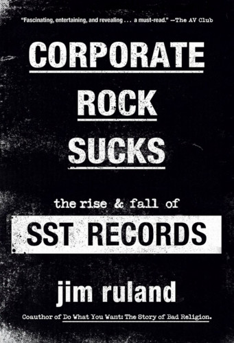Corporate Rock Sucks  The Rise and Fall of SST Records (Book)