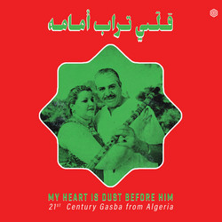 Various Artists - My Heart is Dust Before Him: 21st Century Gasba from Algeria 