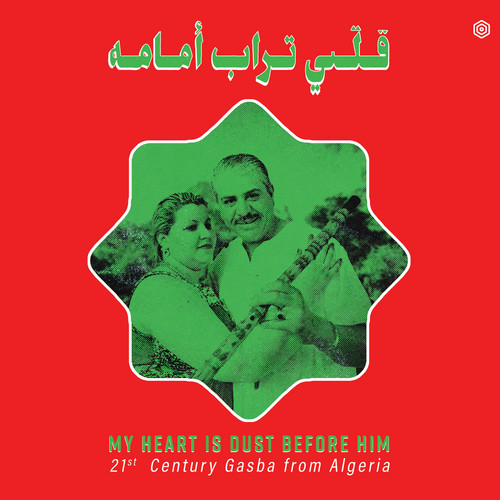 Various Artists - My Heart is Dust Before Him: 21st Century Gasba from Algeria 