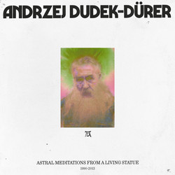Astral Meditations From a Living Statue (1990–2013)