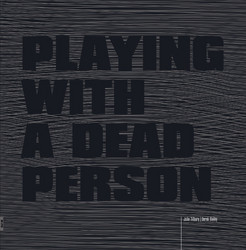 Playing with a Dead Person