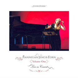 Hannigan Sings Zorn Volume One 