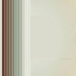 Fragments and compositions of Kyle Bobby Dunn