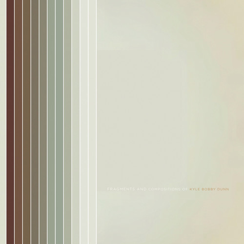 Fragments and compositions of Kyle Bobby Dunn