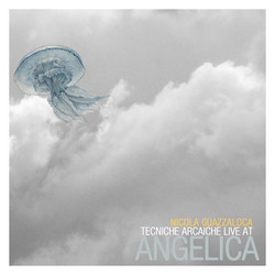 Tecniche Arcaiche (Live At Angelica)