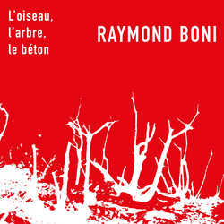 L\'oiseau / L\'arbre / Le Béton