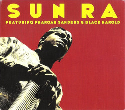 Sun Ra Featuring Pharoah Sanders and Black Harold