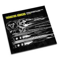        Tr​á​nsitos S​ó​nicos - M​ú​sica electr​ó​nica y para cinta de compositores peruanos (1964​-​1984) 