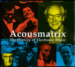 Acousmatrix The History Of Electronic Music