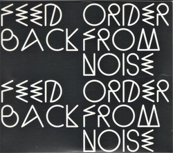Feedback: Order From Noise